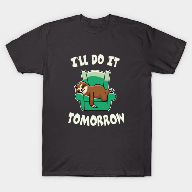 I'll do it tomorrow T-Shirt by VinagreShop